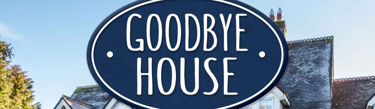 Goodbye House